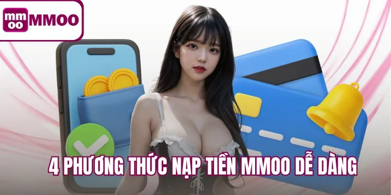 4 Phương thức nạp tiền MMOO dễ dàng