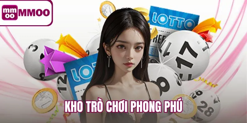Kho trò chơi phong phú tha hồ trải nghiệm