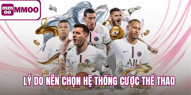 Lý do nên chọn hệ thống cược thể thao